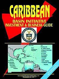 Caribbean Basin Initiative Cbi Investment and Business Guide
