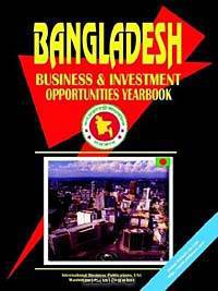 Bangladesh Business and Investment Opportunities Yearbook