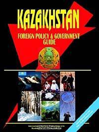 Kazakhstan Foreign Policy and Government Guide