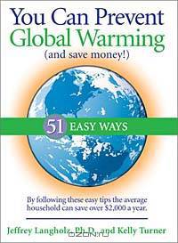 You Can Prevent Global Warming (and Save Money!): 51 Easy Ways