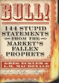 Bull! 144 Stupid Statements from the Market
