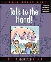 Talk to the Hand: A Doonesbury Collection (Doonesbury Book)