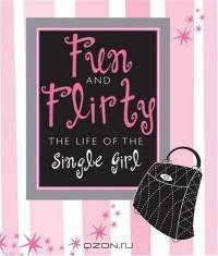 Fun and Flirty: The Life of the Single Girl (Spotlight Kits)