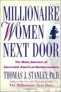 Millionaire Women Next Door: The Many Journeys of Successful American Businesswomen