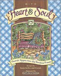 With Heart and Soul: Favorite Recipes from Our Friends and Family