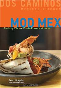 Mod Mex: Cooking Vibrant Fiesta Flavors at Home
