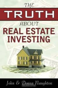 The Truth About Real Estate Investing
