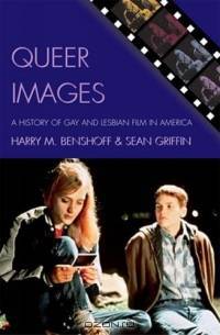 Queer Images : A History of Gay and Lesbian Film in America (Genre and Beyond)
