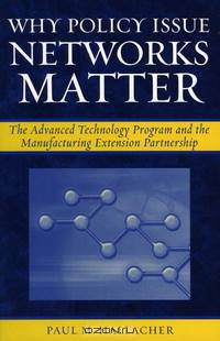 Why Policy Issue Networks Matter: The Advanced Technology Program and the Manufacturing Extension Partnership