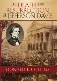 The Death and Resurrection of Jefferson Davis (American Crisis (Rowman & Littlefield))