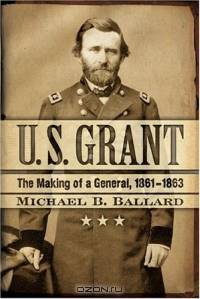 U.S. Grant: The Making Of A General, 1861-1863