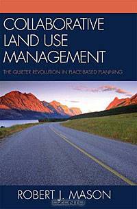 Collaborative Land Use Management: The Quieter Revolution in Place-Based Planning