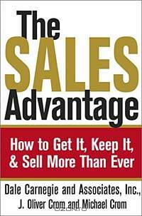 The Sales Advantage: How to Get It, Keep It, and Sell More Than Ever