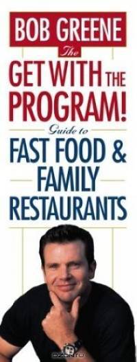 The Get With The Program! Guide to Fast Food and Family Restaurants