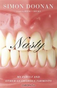 Nasty : My Family and Other Glamorous Varmints