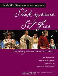 Shakespeare Set Free: Teaching Twelfth Night and Othello (Folger Shakespeare Library)