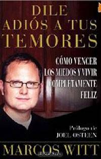 Dile adiуs a tus temores: Como vencer los miedos y vivir completamente feliz