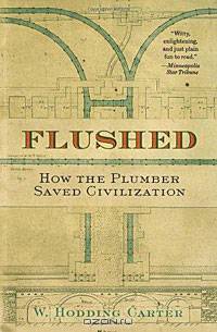 Flushed: How the Plumber Saved Civilization