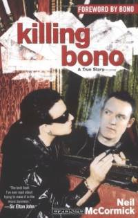 Killing Bono : I Was Bono
