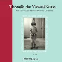Through the Viewing Glass : Reflections on Photographing Children