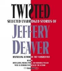 Twisted : Selected Unabridged Stories of Jeffery Deaver