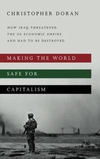 Making the World Safe for Capitalism: How Iraq Threatened the US Economic Empire and had to be Destroyed