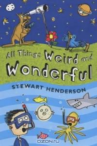 All Things Weird and Wonderful