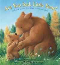 Are You Sad, Little Bear?: Learning to Say Goodbye