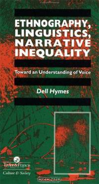 Ethnography, Linguistics, Narrative Inequality: Toward An Understanding Of Voice