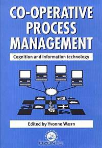 Co-Operative Process Management: Cognition and Information Technology