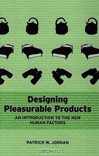 Designing Pleasurable Products: An Introduction to the New Human Factors