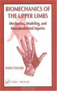 Biomechanics of the Upper Limbs: Mechanics, Modeling, and Musculoskeletal Injuries