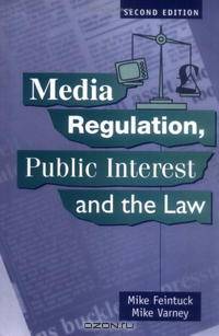 Media Regulation, Public Interest And the Law