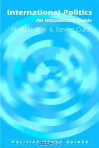 International Politics: An Introductory Guide (Politics Study Guides)