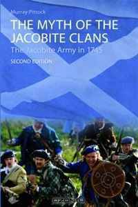 The Myth of the Jacobite Clans: The Jacobite Army in 1745