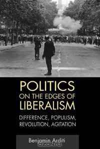 Politics on the Edges of Liberalism: Difference, Populism, Revolution, Agitation