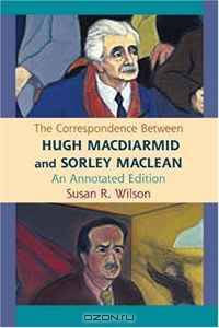 The Correspondence Between Hugh MacDiarmid and Sorley MacLean: An Annotated Edition