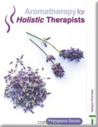 Aromatherapy for Holistic Therapists