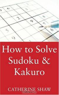 How to Solve Sudoku & Kakuro