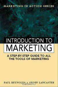 Introduction to Marketing: A Step-By-Step Guide to All the Tools of Marketing (Marketing in Action)