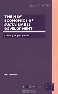 The New Economics of Sustainable Development: A Briefing for Policymakers (European Commission Forward Studies Series)
