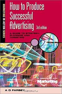 How To Produce Successful Advertising 3/E