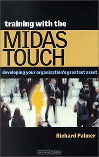 Training With the Midas Touch: Developing Your Organization
