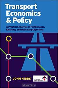 Transport Economics and Policy: A Practical Analysis of Performance, Efficiency and Marketing Objectives