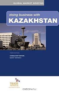 Doing Business With Kazakhstan (DOING BUSINESS WITH KAZAKHSTAN)