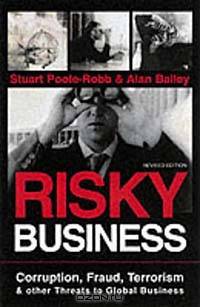 Risky Business: Corruption, Fraud, Terrorism & Other Threats to Global Business