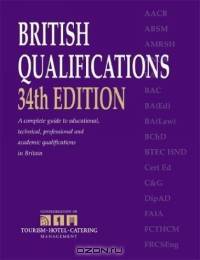 British Qualifications: A Complete Guide To Educational, Technical, Professional And Academic Qualifications In Britain (British Qualifications)