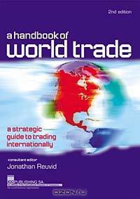 A Handbook of World Trade: A Strategic Guide to Trading Internationally