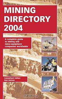 Mining Directory 2004: A Complete Guide to Mining & Mine-Equipment Companies Worldwide