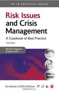 Risk Issues And Crisis Management: A Casebook of Best Practice (Pr in Practice)